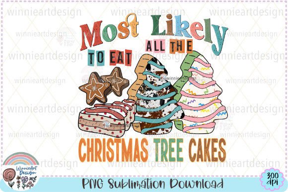 Christmas Tree Cakes Most Likely to Eat Graphics & T-Shirt Designs