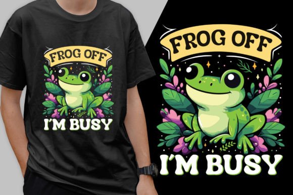 Frog off I M Busy Modern Graphics & T-Shirt Designs