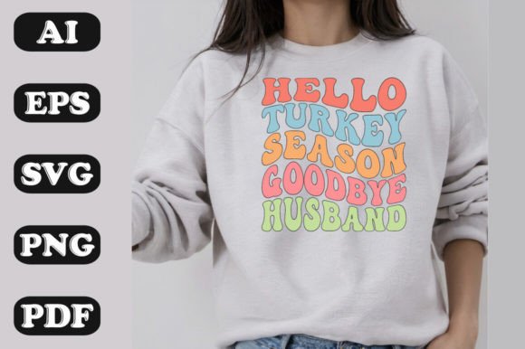 Hello Turkey Season Goodbye Husband