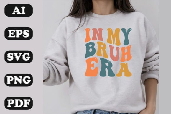 In My BRUH Era Graphics for T-Shirt Designs Reviewed