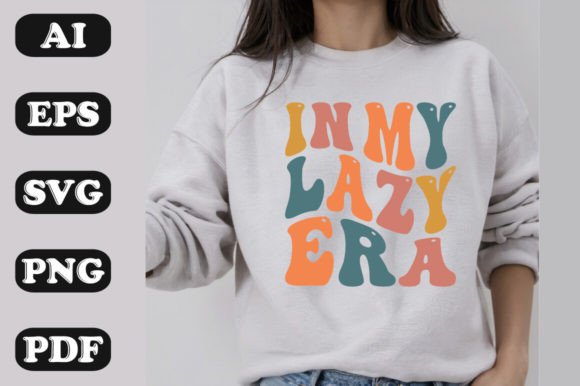 In My Lazy Era Graphics for T-Shirt Designs