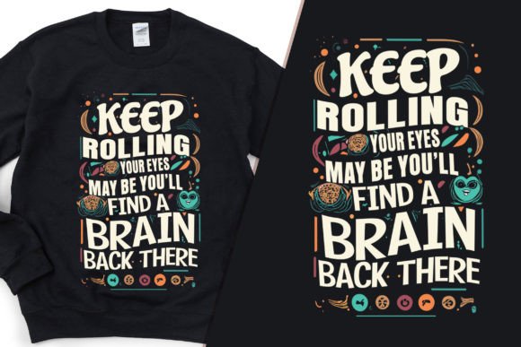 Keep Rolling Your Eyes Modern Tee Design: Graphics & T-Shirt Designs