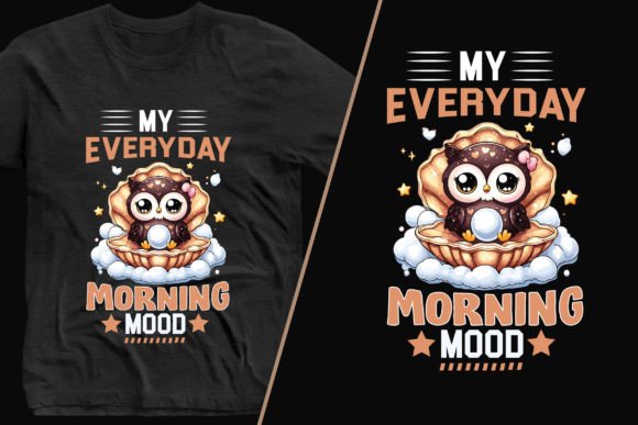 My Everyday Morning Mood Graphics & T-Shirt Designs