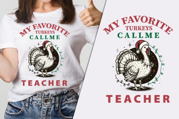 My Favorite Turkeys Call Me Teacher Tee Graphics